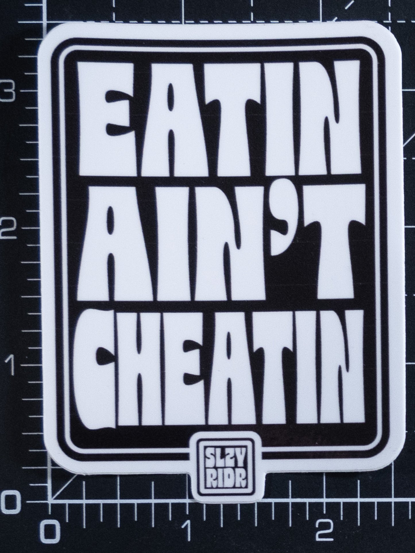 Eatin Ain't Cheatin Sticker